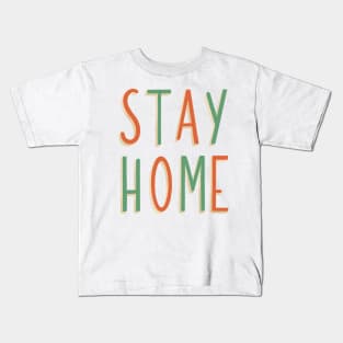 Stay home hand lettering design Kids T-Shirt